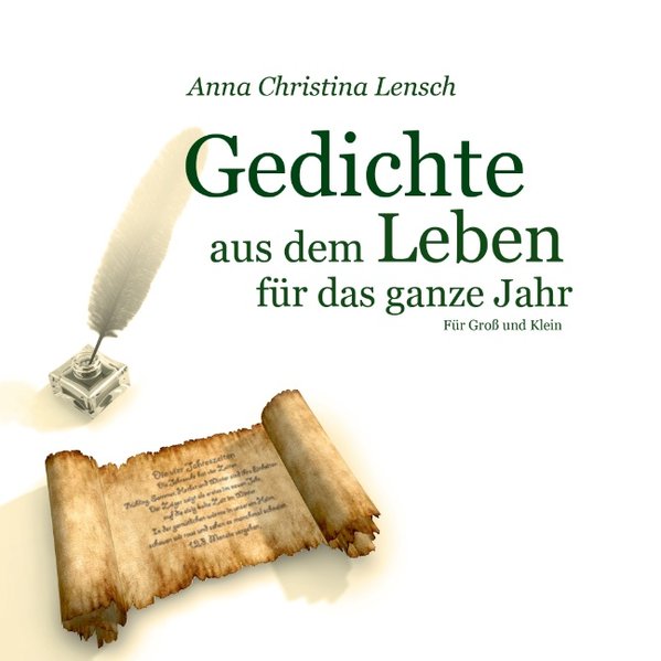 Gedichte aus dem Leben für das ganze Jahr | Anna Christina Lensch