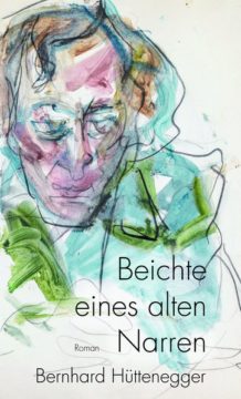 Buchcover Beichte eines alten Narren Bernhard Hüttenegger